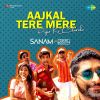 Sanam - Aajkal Tere Mere Pyar Ke Charche