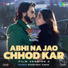 Abhi Na Jao Chhod Kar - Film Version 2 - Rocky Aur Rani Kii Prem Kahaani