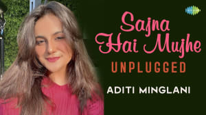 Sajna Hai Mujhe | Aditi Minglani