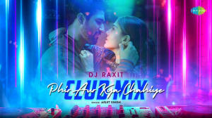 Phir Aur Kya Chahiye - Club Mix | DJ Raxit